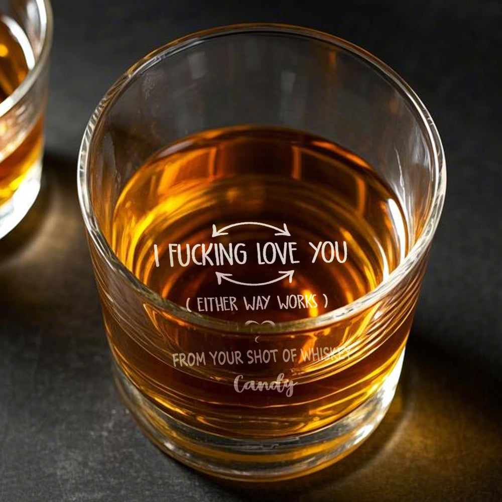 Personalized whiskey glass "I fucking love you"